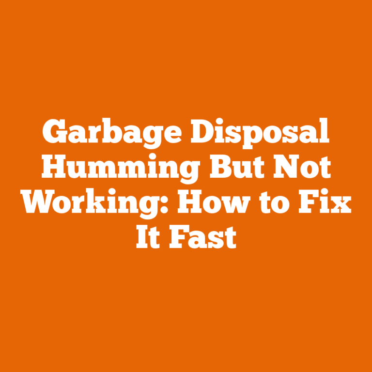 Garbage Disposal Humming But Not Working: How to Fix It Fast