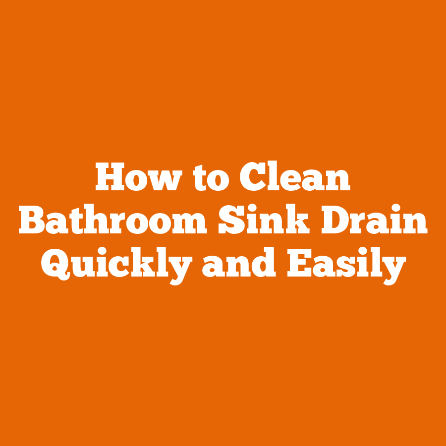 How to Clean Bathroom Sink Drain Quickly and Easily