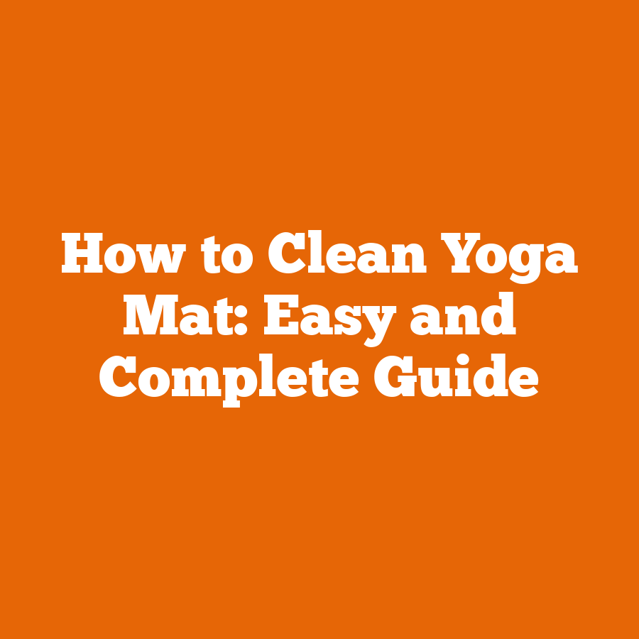 How to Clean Yoga Mat: Easy and Complete Guide