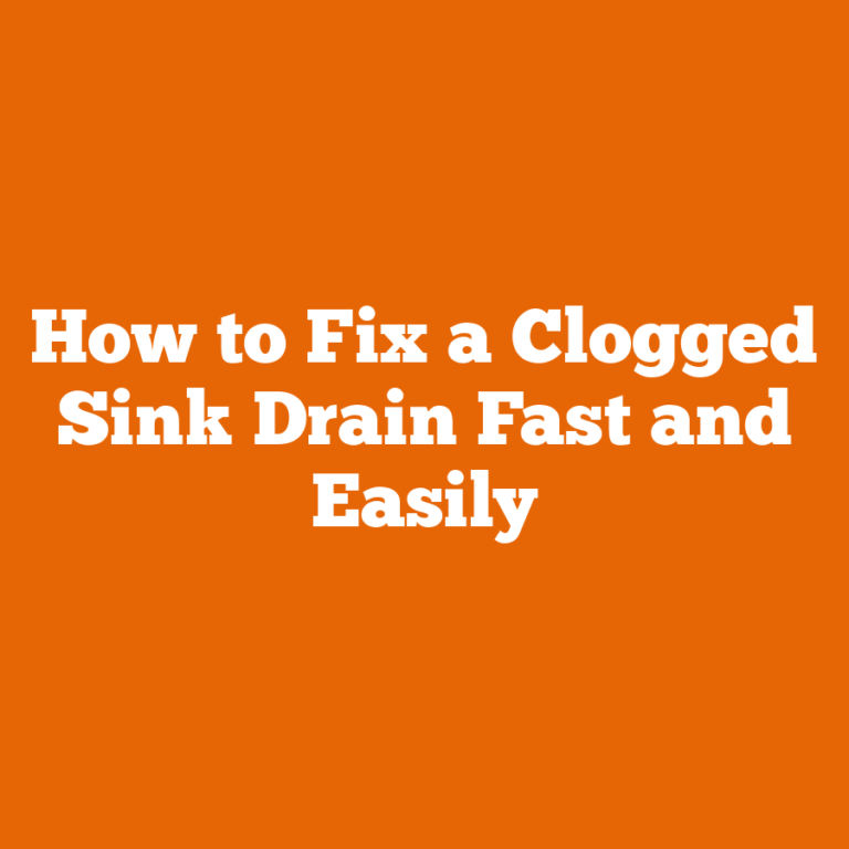 How to Fix a Clogged Sink Drain Fast and Easily
