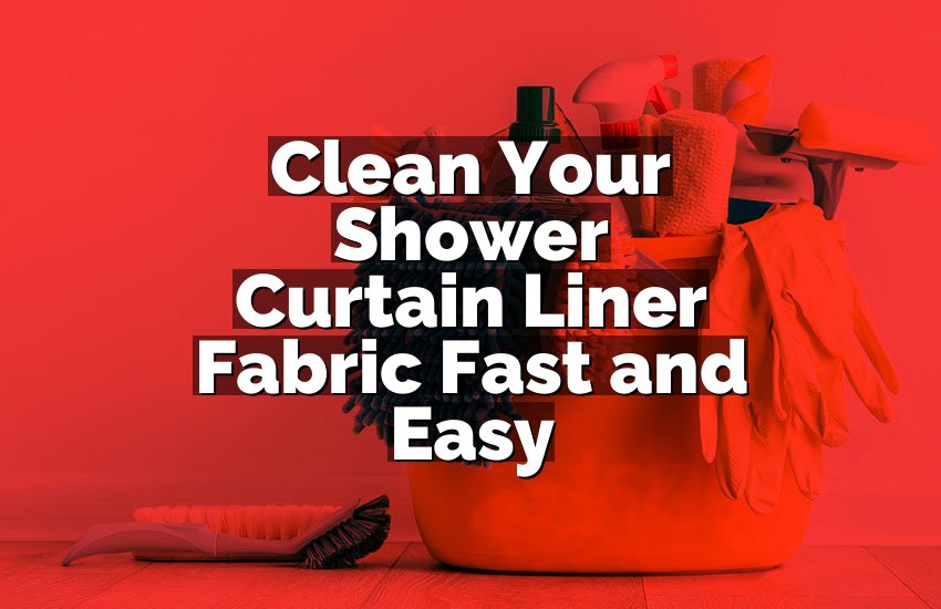 Clean Your Shower Curtain Liner Fabric Fast and Easy