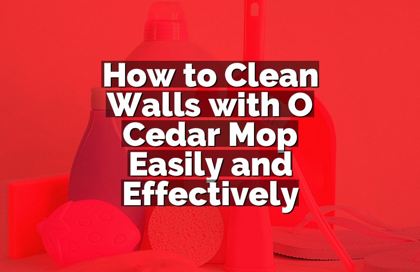 How to Clean Walls with O Cedar Mop Easily and Effectively