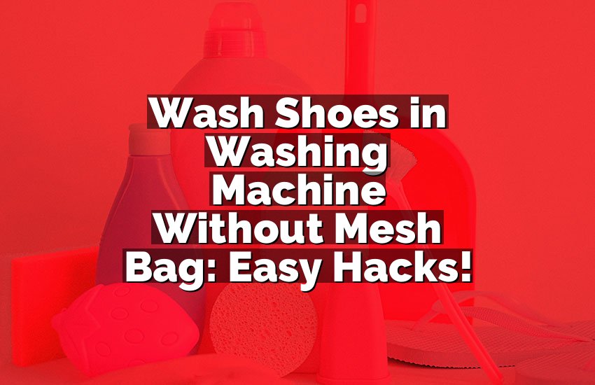Wash Shoes in Washing Machine Without Mesh Bag: Easy Hacks!