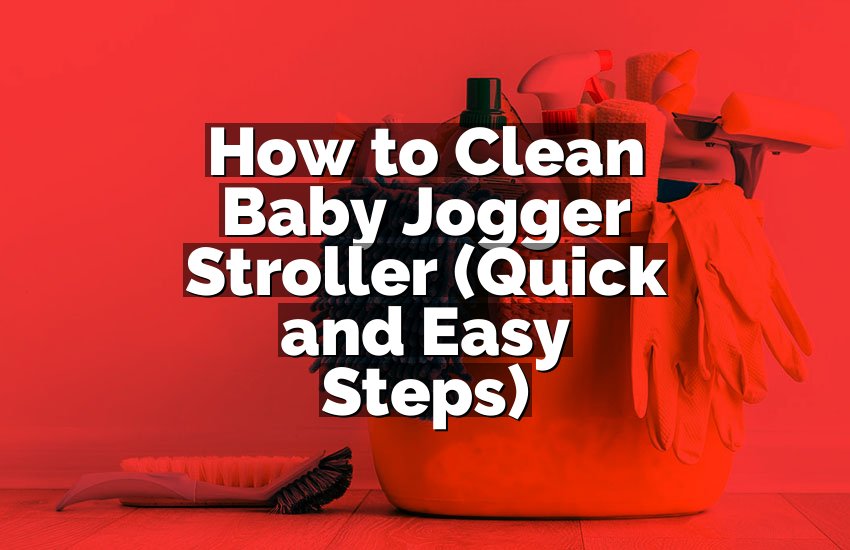 How to Clean Baby Jogger Stroller (Quick and Easy Steps)