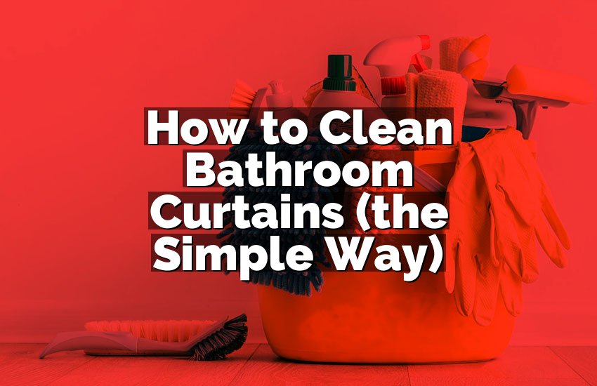 How to Clean Bathroom Curtains (the Simple Way)